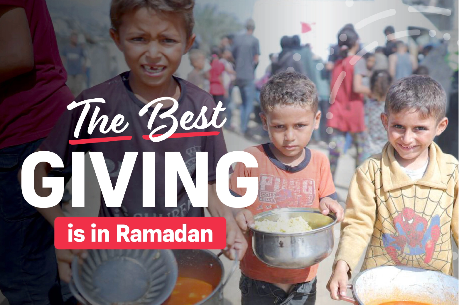Children holding empty pots and food trays at a Ramadan meal distribution with text saying The Best Giving is in Ramadan